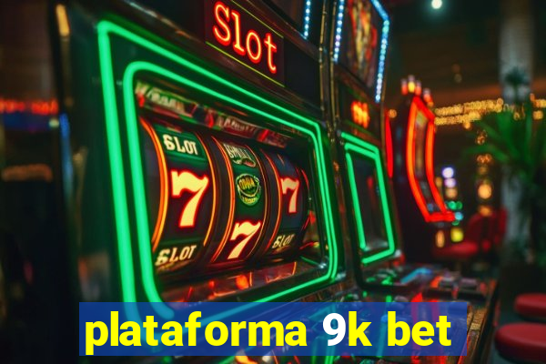 plataforma 9k bet